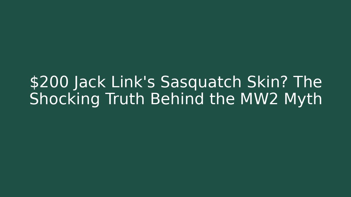 $200 Jack Link’s Sasquatch Skin? The Shocking Truth Behind the MW2 Myth