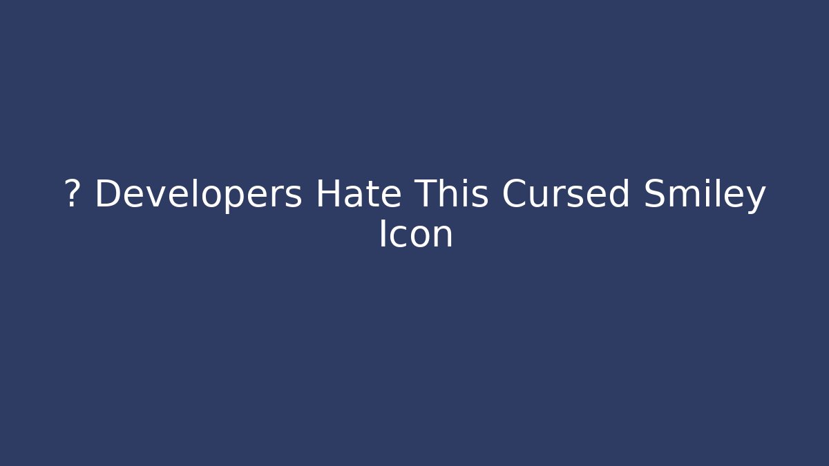 🔥 Developers Hate This Cursed Smiley Icon