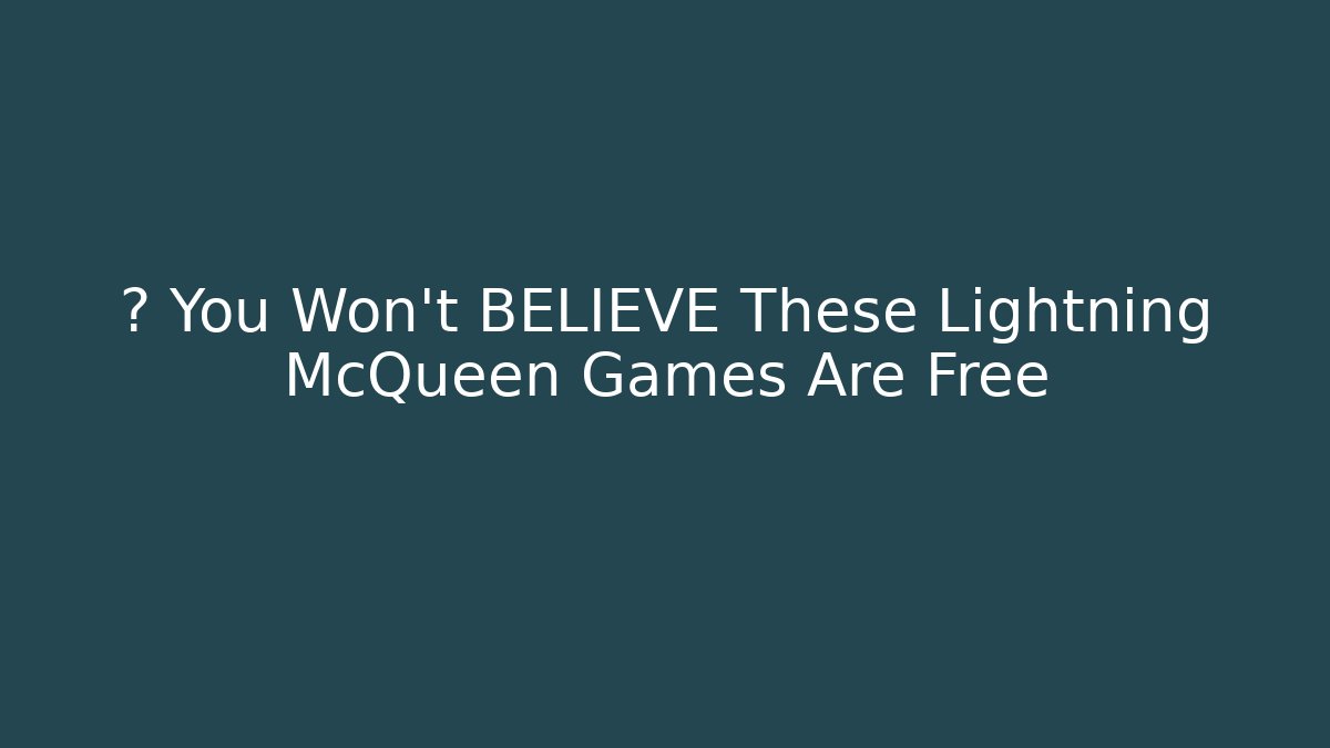 🔥 You Won't BELIEVE These Lightning McQueen Games Are Free