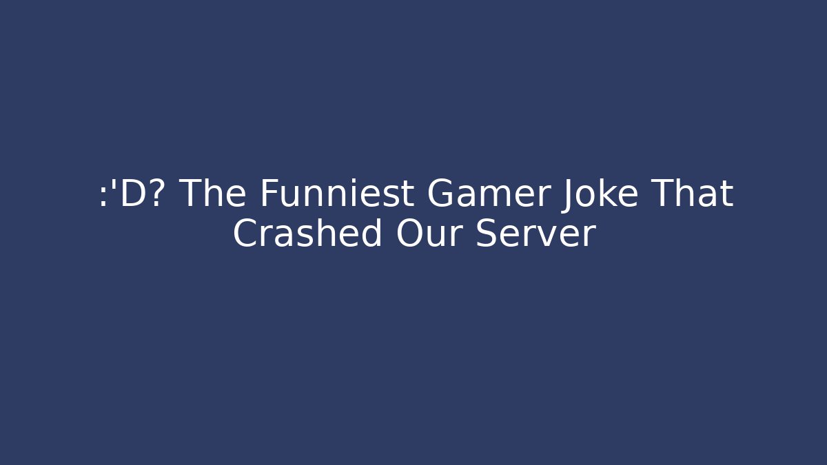 😂🎮 The Funniest Gamer Joke That Crashed Our Server