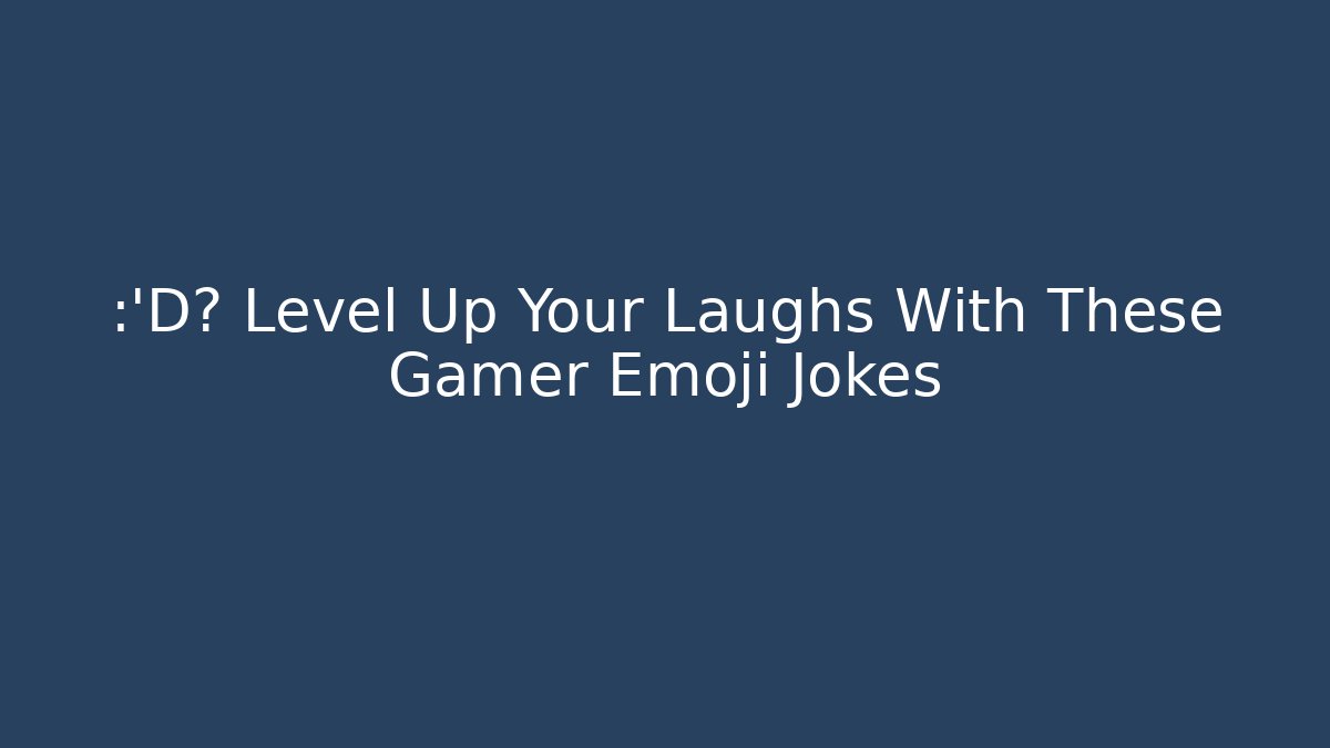😂🎲 Level Up Your Laughs With These Gamer Emoji Jokes