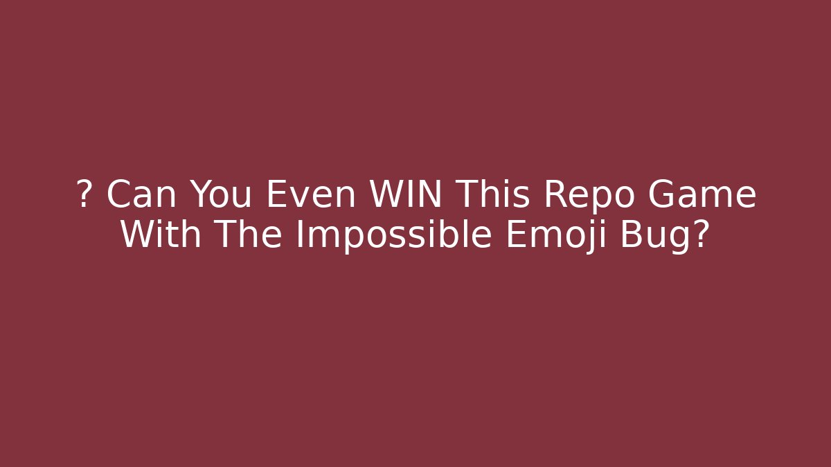 🤔 Can You Even WIN This Repo Game With The Impossible Emoji Bug? - Boomer Naturals