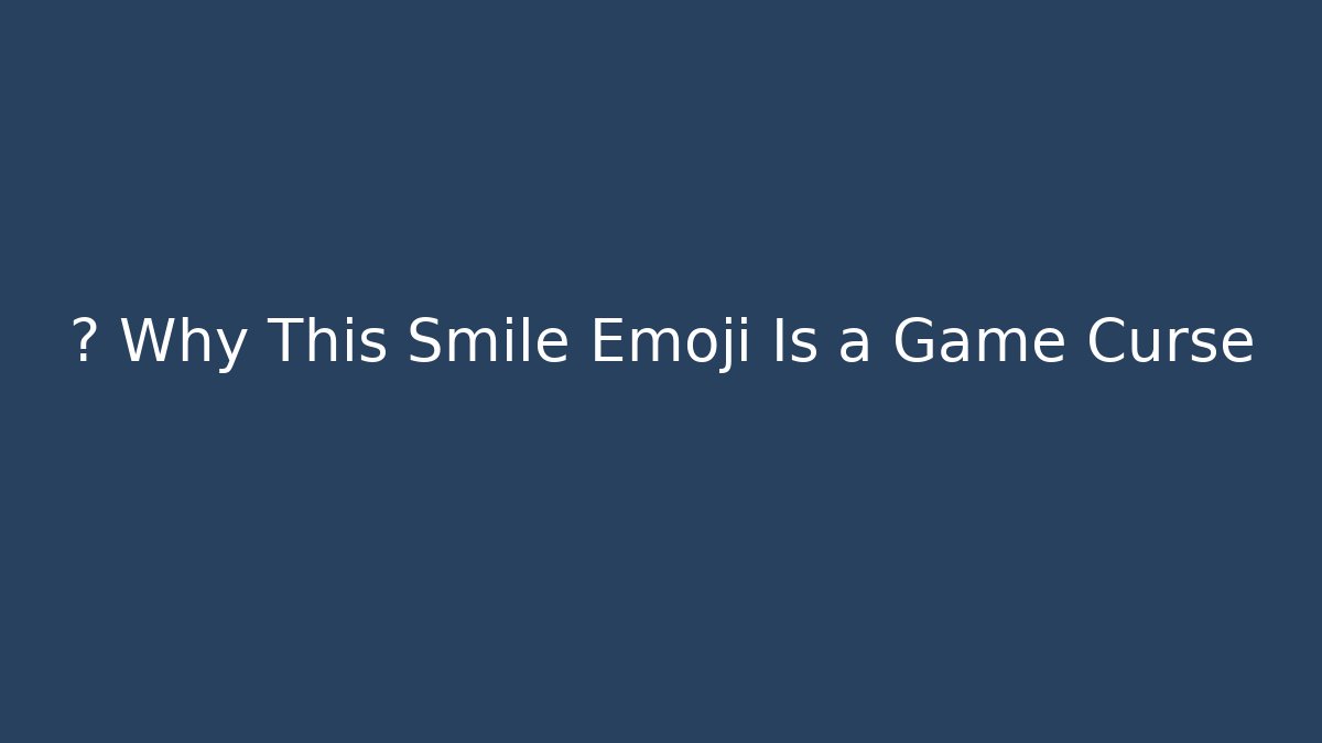 🤡 Why This Smile Emoji Is a Game Curse