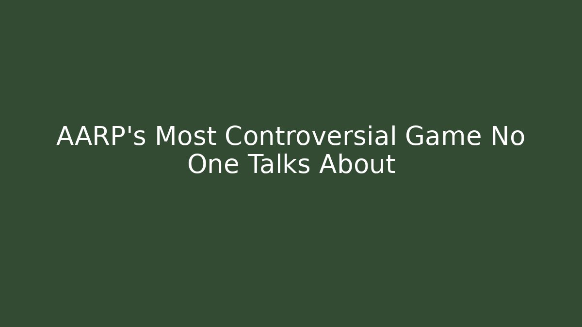 AARP's Most Controversial Game No One Talks About