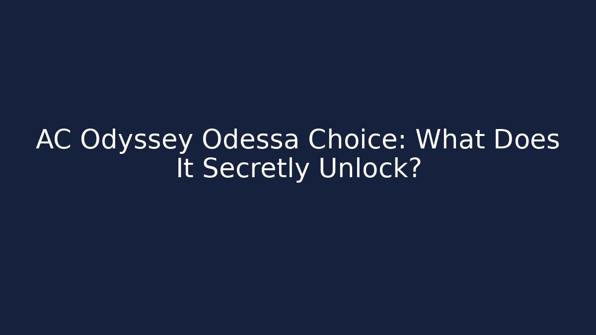 AC Odyssey Odessa Choice: What Does It Secretly Unlock? - Boomer Naturals