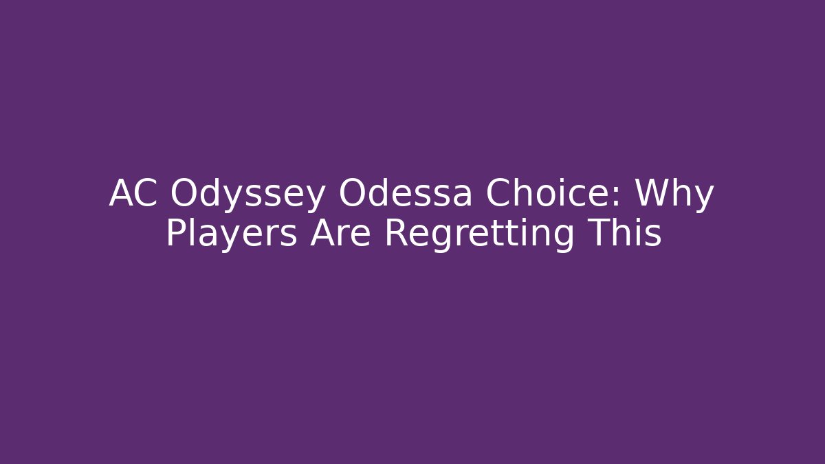 AC Odyssey Odessa Choice: Why Players Are Regretting This
