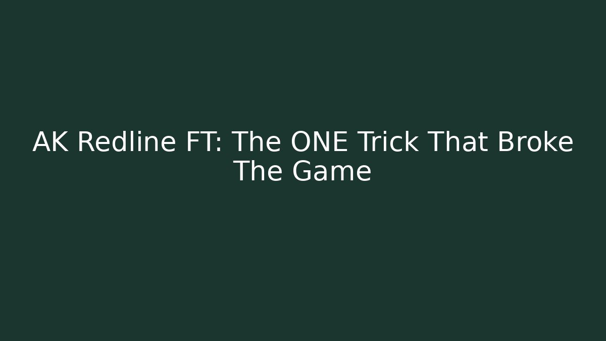 AK Redline FT: The ONE Trick That Broke The Game