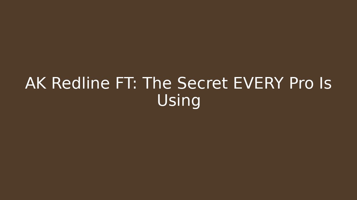 AK Redline FT: The Secret EVERY Pro Is Using - Boomer Naturals