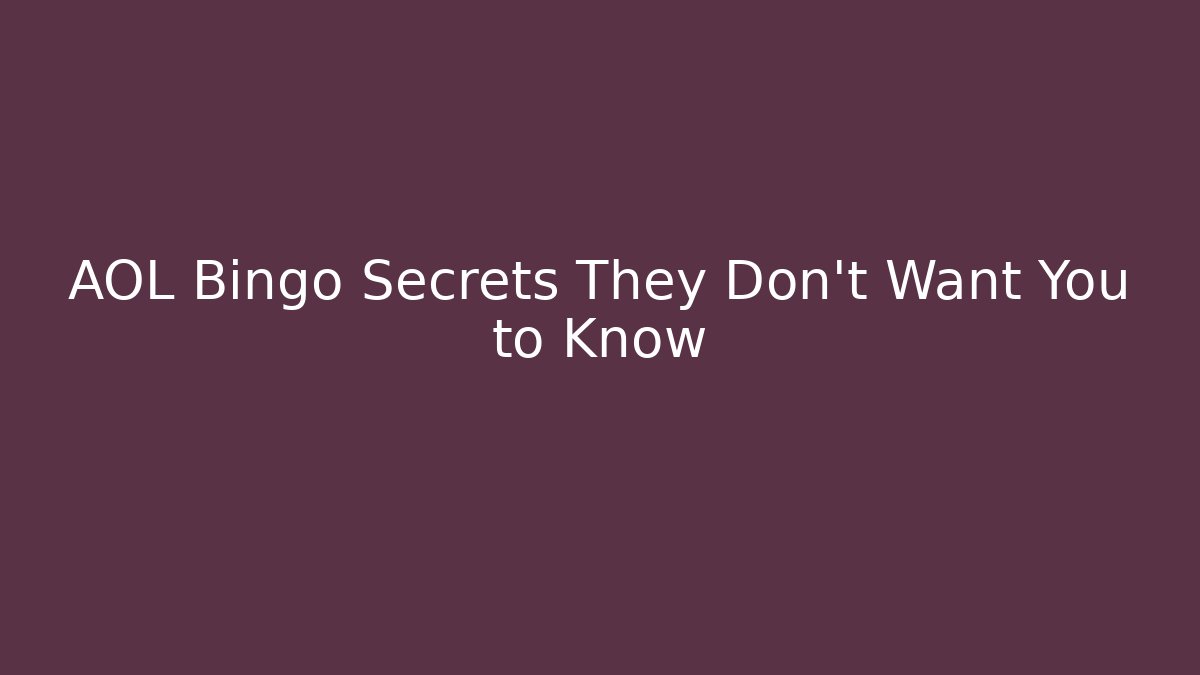 AOL Bingo Secrets They Don't Want You to Know
