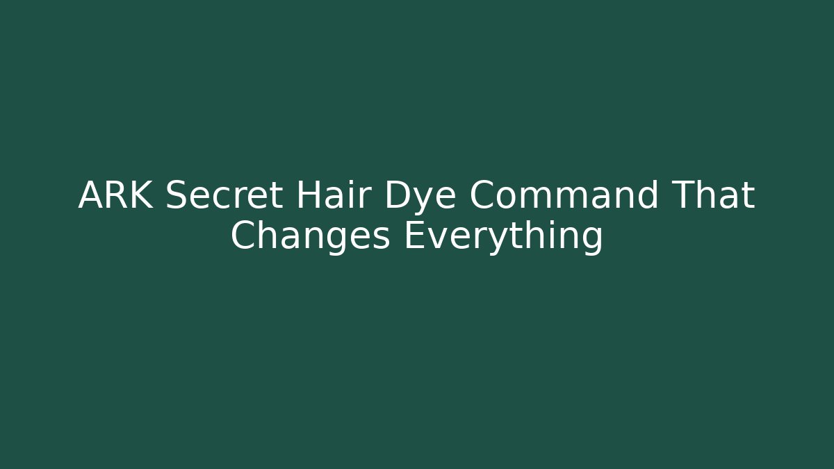 ARK Secret Hair Dye Command That Changes Everything