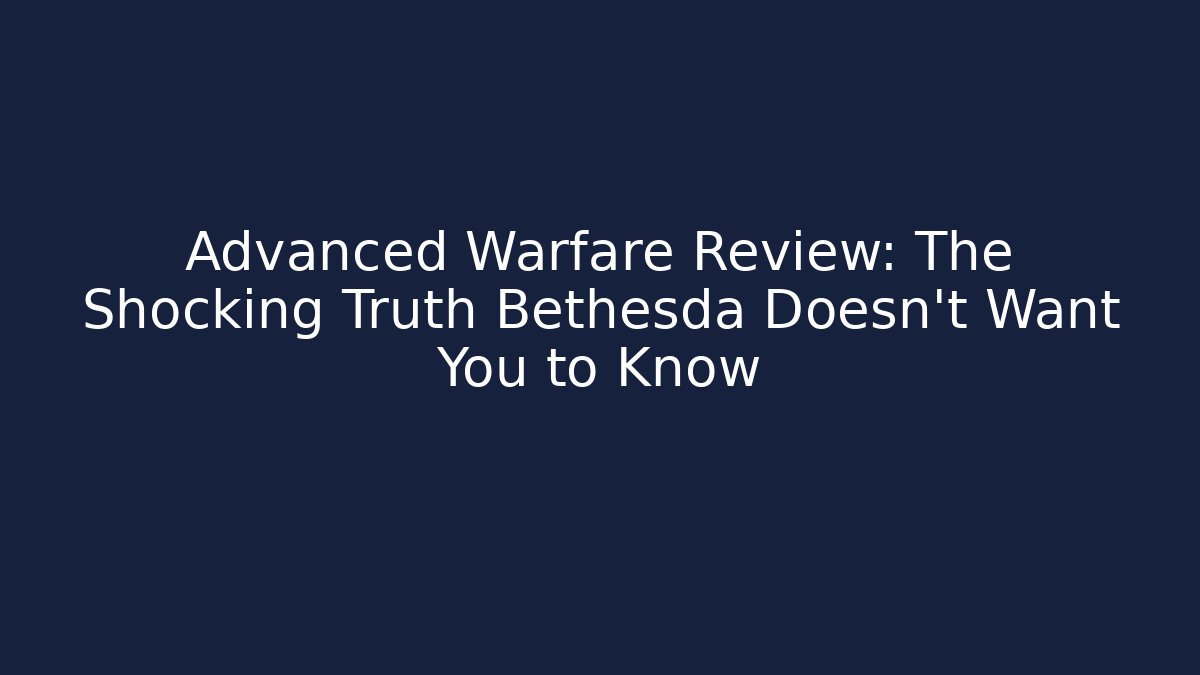 Advanced Warfare Review: The Shocking Truth Bethesda Doesn't Want You to Know
