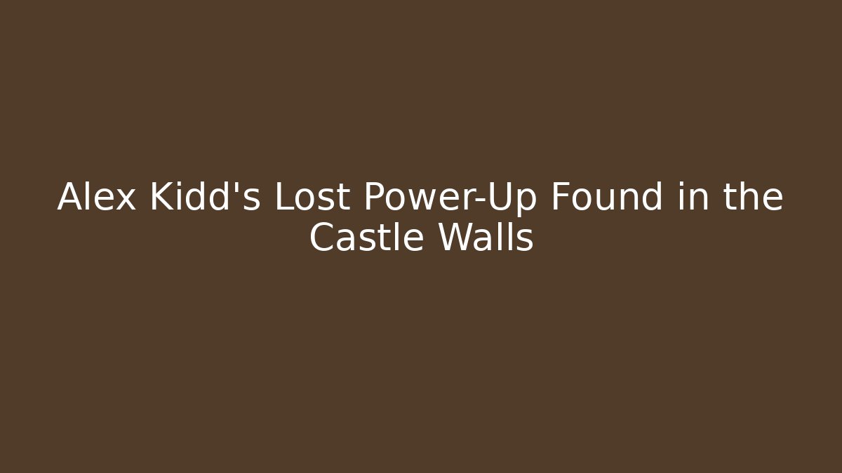 Alex Kidd's Lost Power-Up Found in the Castle Walls
