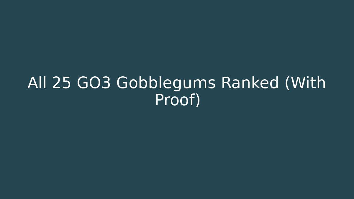 All 25 GO3 Gobblegums Ranked (With Proof)