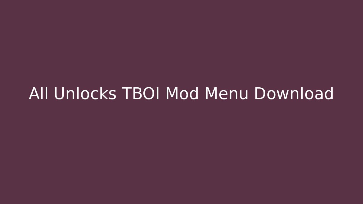 All Unlocks TBOI Mod Menu Download