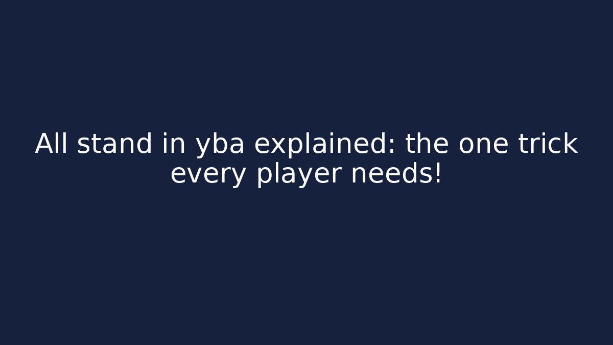 All stand in yba explained: the one trick every player needs!