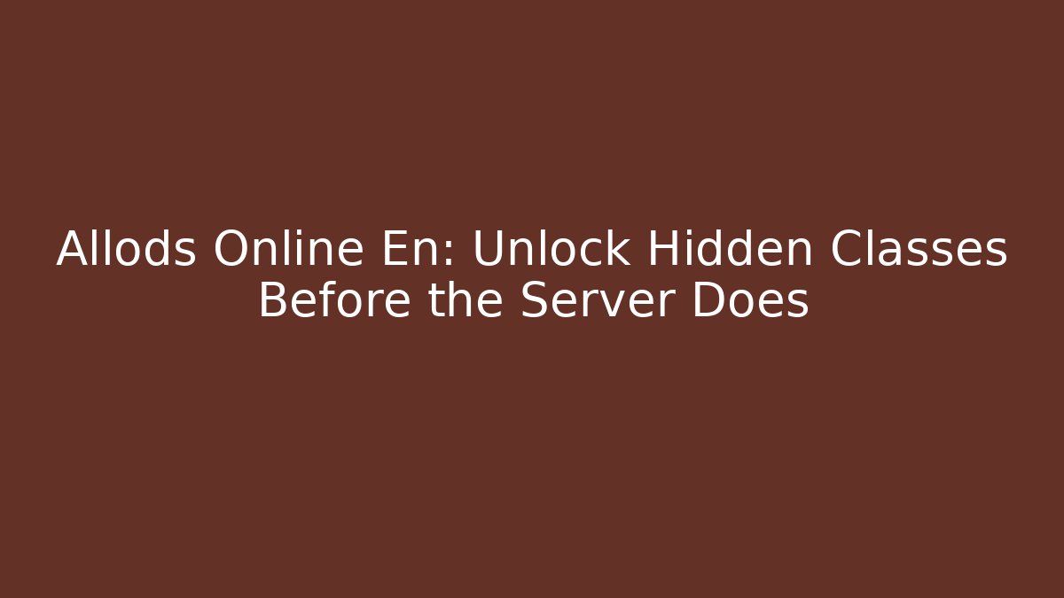 Allods Online En: Unlock Hidden Classes Before the Server Does - Boomer Naturals