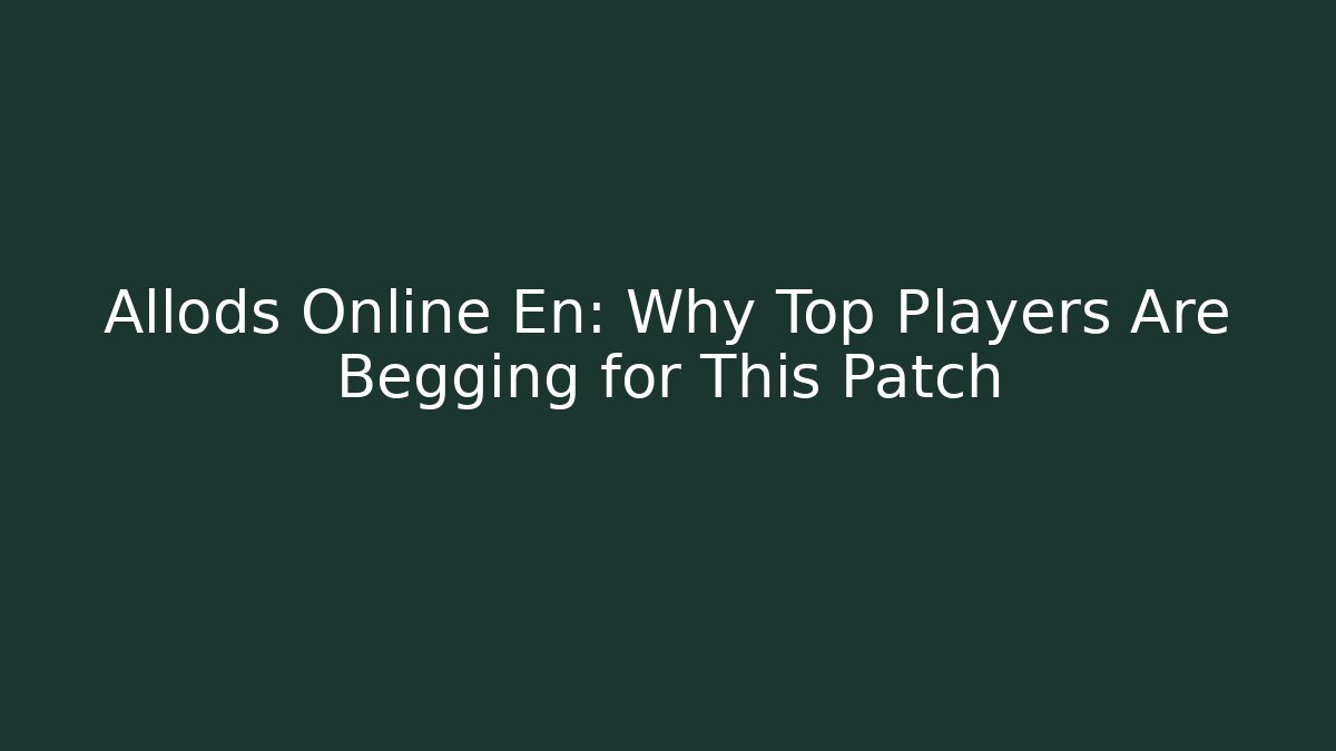 Allods Online En: Why Top Players Are Begging for This Patch