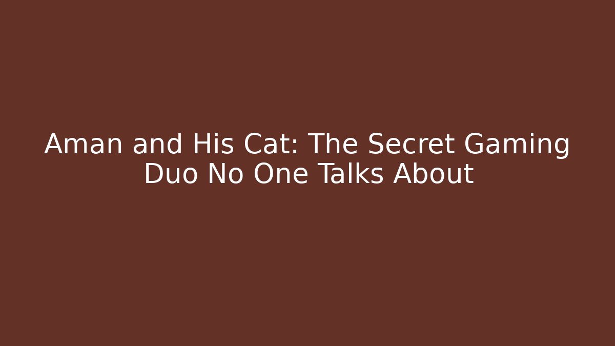 Aman and His Cat: The Secret Gaming Duo No One Talks About