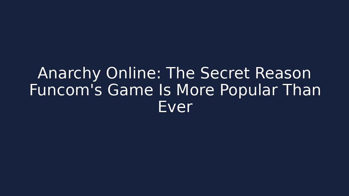 Anarchy Online: The Secret Reason Funcom's Game Is More Popular Than Ever