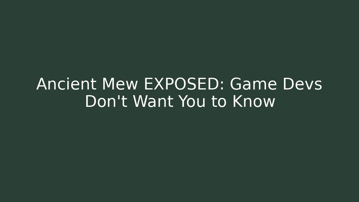 Ancient Mew EXPOSED: Game Devs Don't Want You to Know - Boomer Naturals