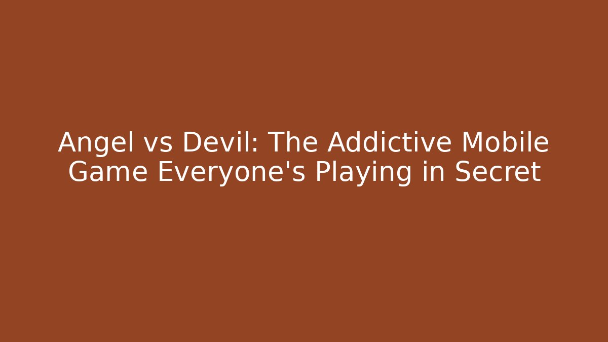 Angel vs Devil: The Addictive Mobile Game Everyone’s Playing in Secret - Boomer Naturals