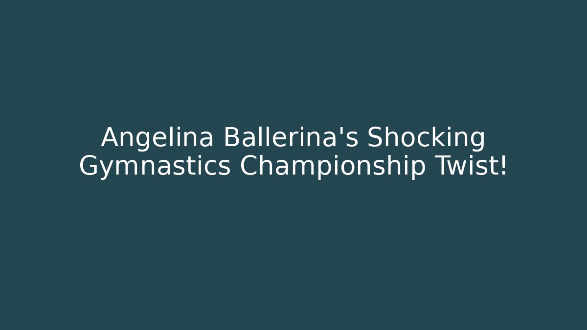 Angelina Ballerina's Shocking Gymnastics Championship Twist!