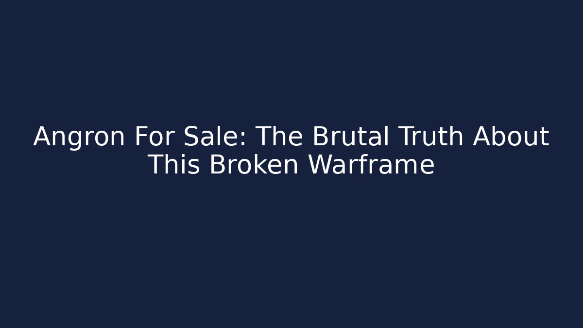 Angron For Sale: The Brutal Truth About This Broken Warframe - Boomer Naturals