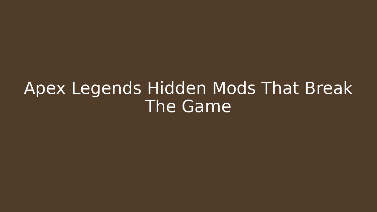 Apex Legends Hidden Mods That Break The Game