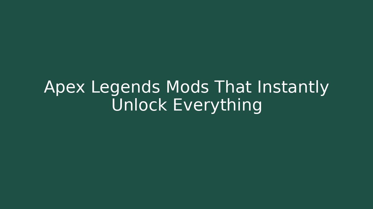 Apex Legends Mods That Instantly Unlock Everything