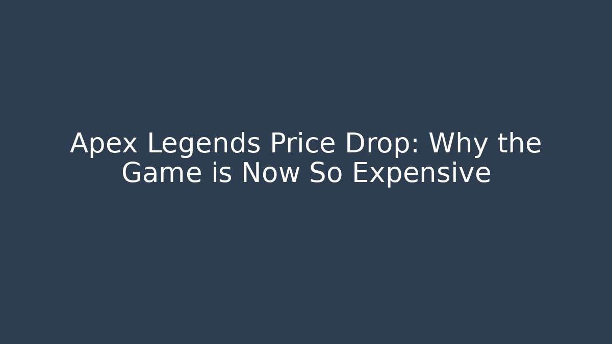 Apex Legends Price Drop: Why the Game is Now So Expensive - Boomer Naturals