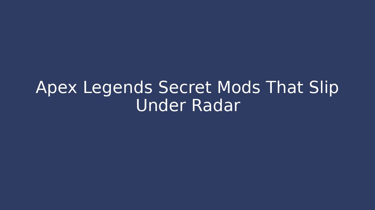 Apex Legends Secret Mods That Slip Under Radar