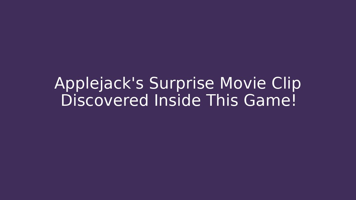 Applejack’s Surprise Movie Clip Discovered Inside This Game!