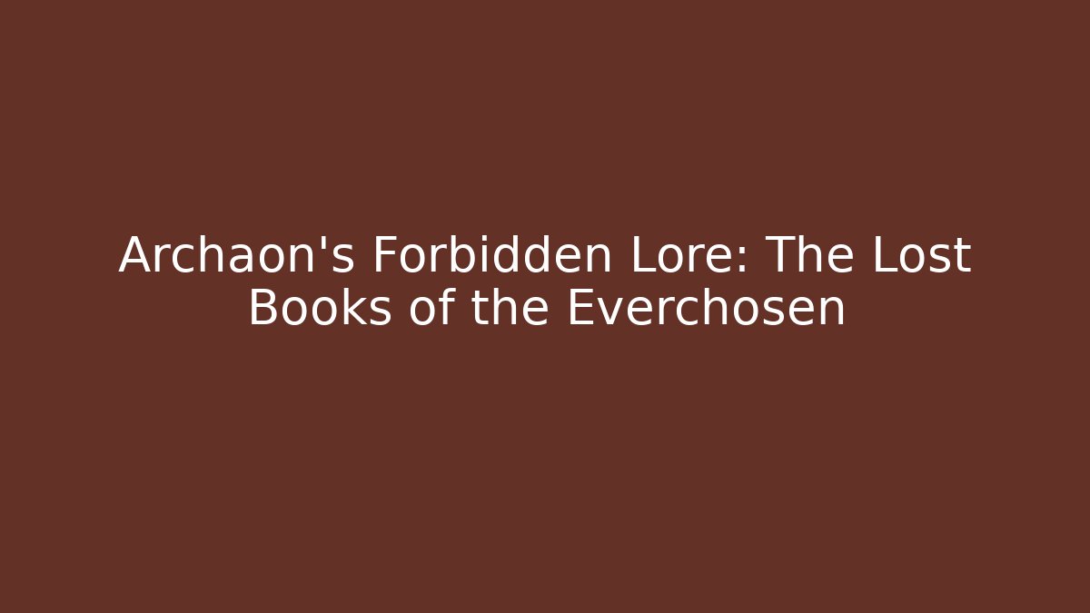 Archaon's Forbidden Lore: The Lost Books of the Everchosen