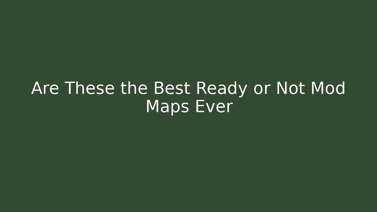 Are These the Best Ready or Not Mod Maps Ever