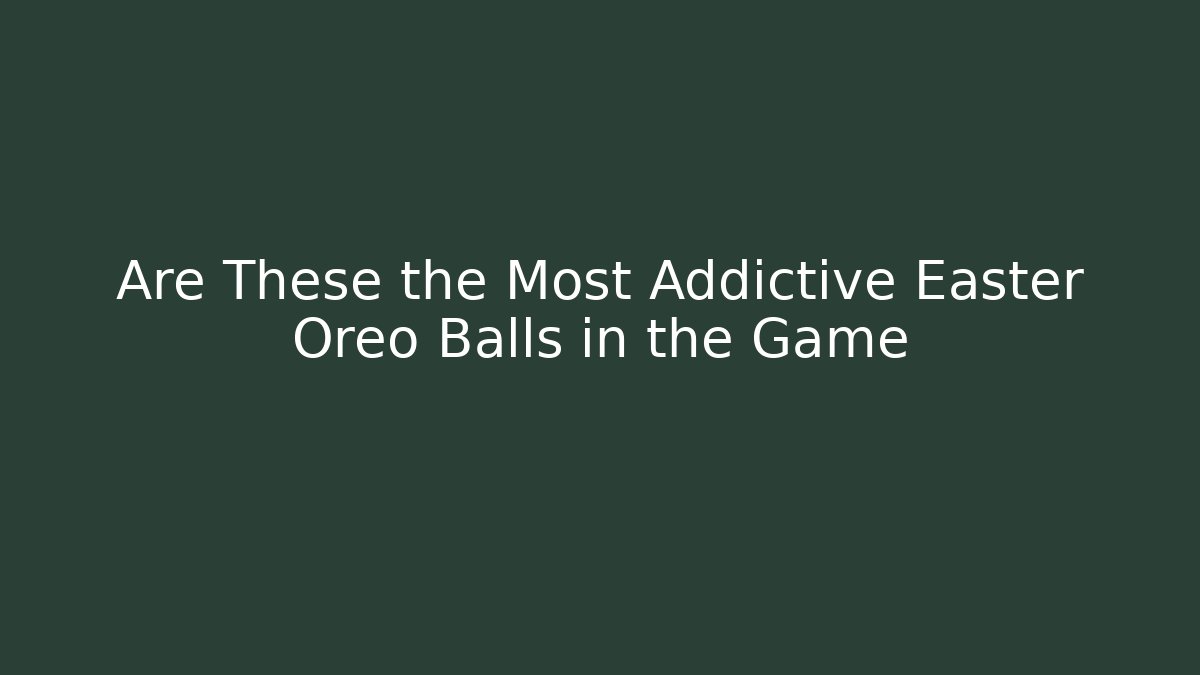 Are These the Most Addictive Easter Oreo Balls in the Game