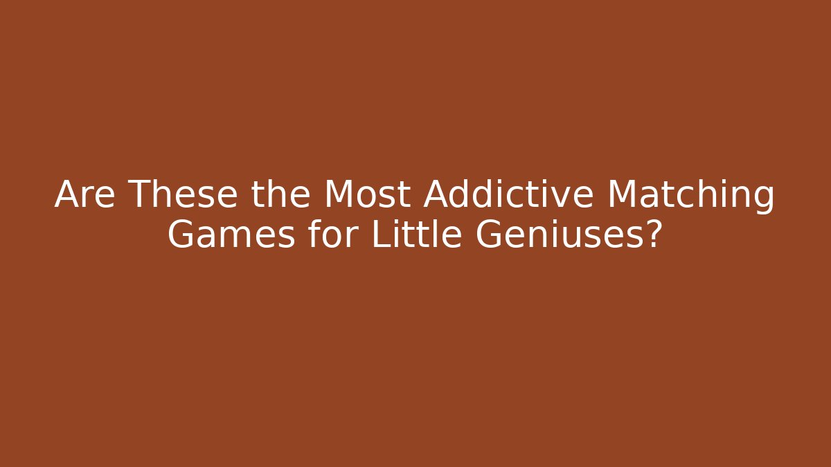 Are These the Most Addictive Matching Games for Little Geniuses? - Boomer Naturals