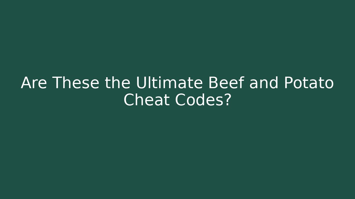 Are These the Ultimate Beef and Potato Cheat Codes?