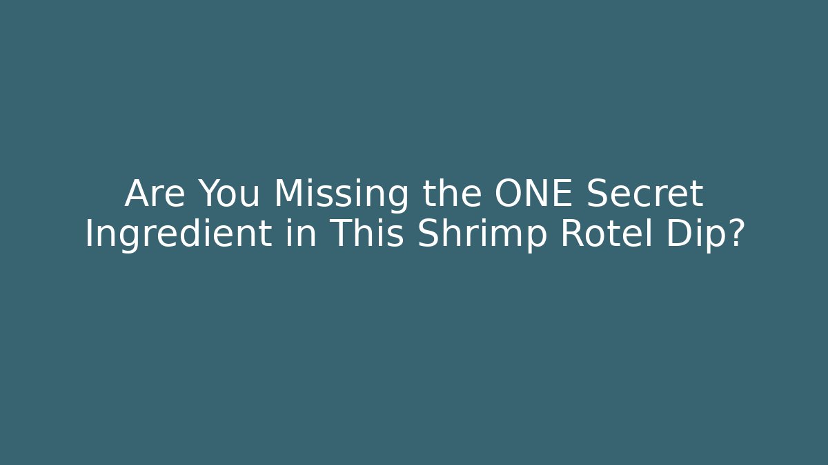 Are You Missing the ONE Secret Ingredient in This Shrimp Rotel Dip?