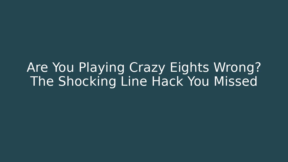 Are You Playing Crazy Eights Wrong? The Shocking Line Hack You Missed - Boomer Naturals