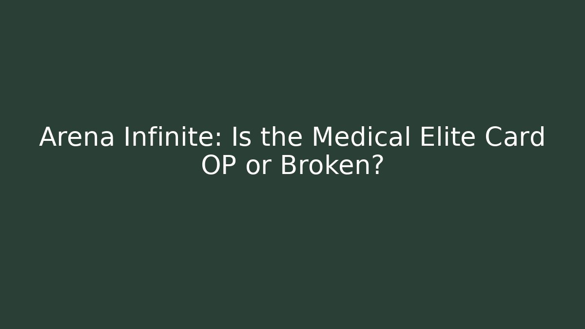 Arena Infinite: Is the Medical Elite Card OP or Broken? - Boomer Naturals