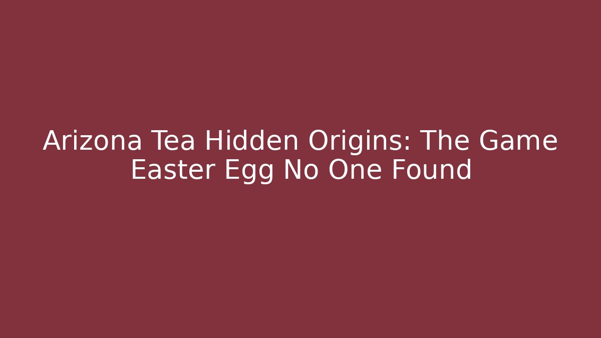 Arizona Tea Hidden Origins: The Game Easter Egg No One Found