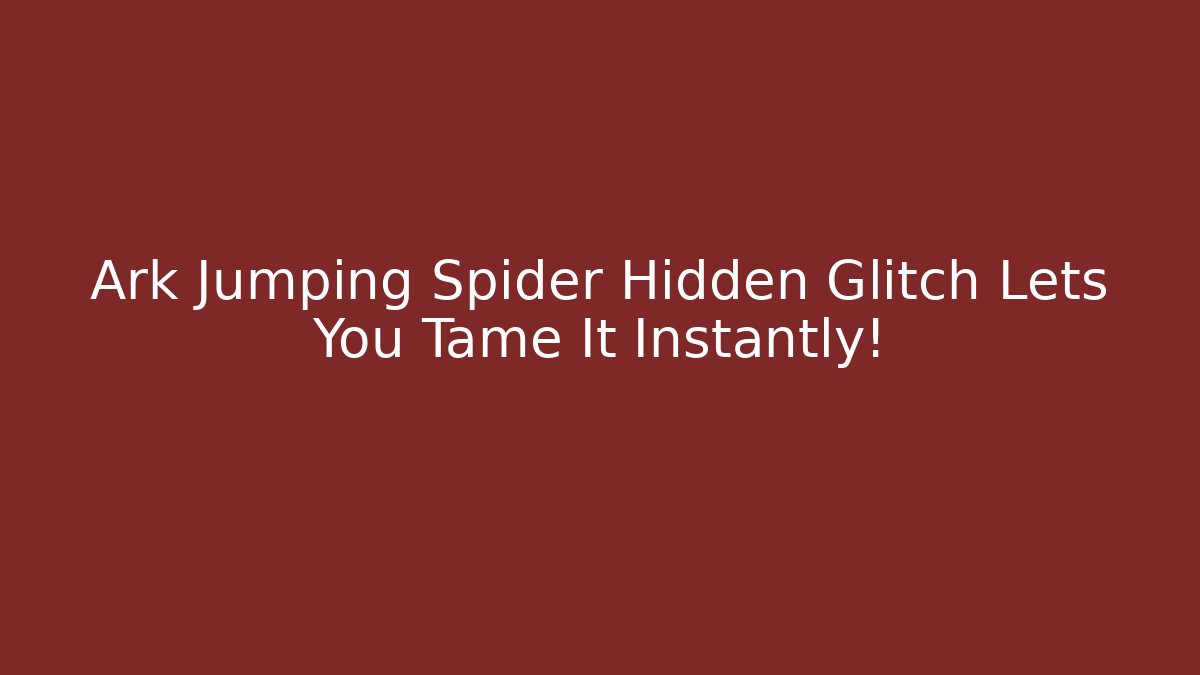 Ark Jumping Spider Hidden Glitch Lets You Tame It Instantly! - Boomer Naturals