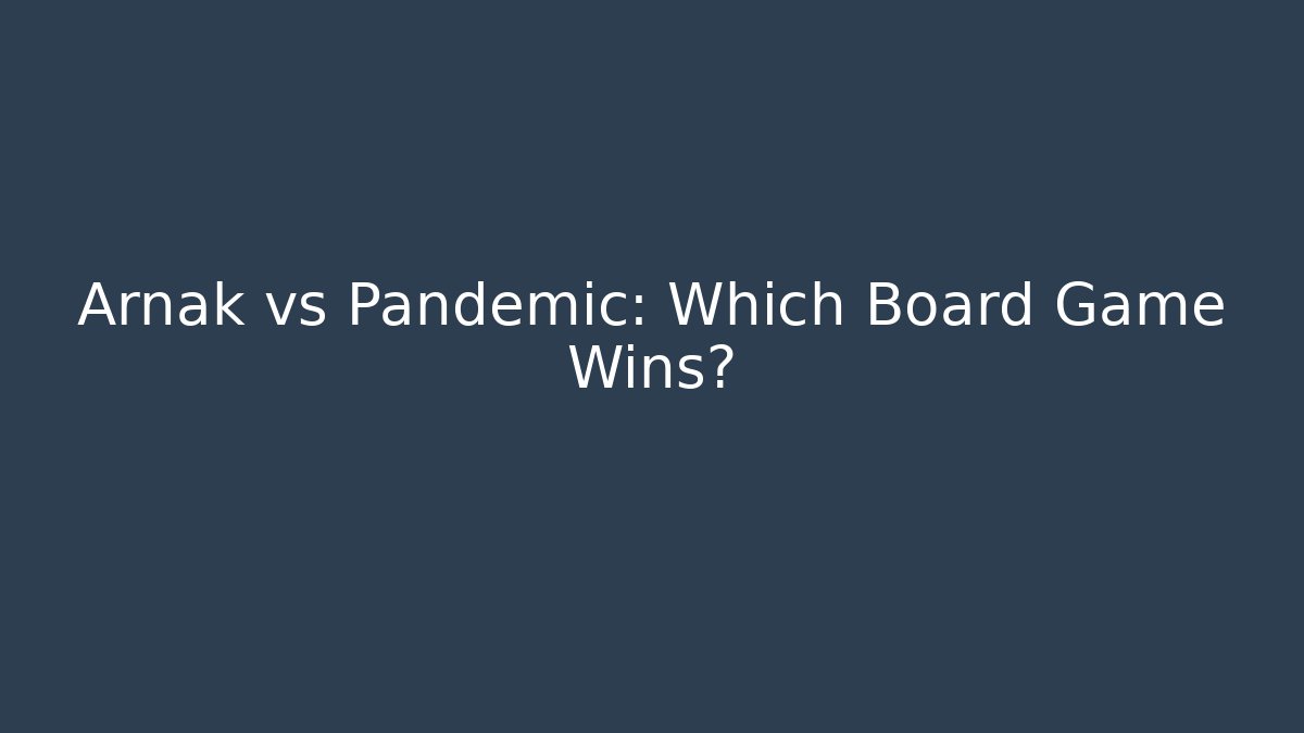 Arnak vs Pandemic: Which Board Game Wins? - Boomer Naturals