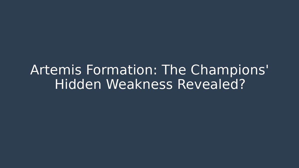 Artemis Formation: The Champions' Hidden Weakness Revealed?