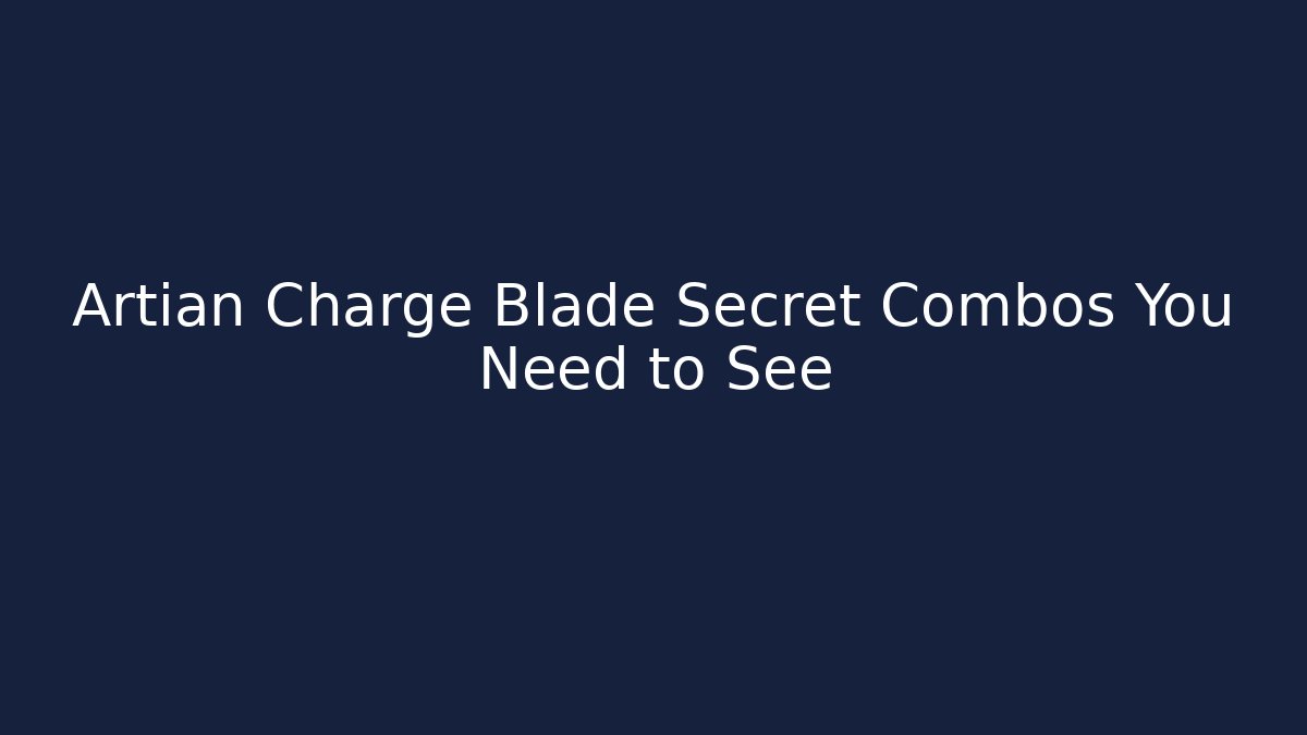 Artian Charge Blade Secret Combos You Need to See
