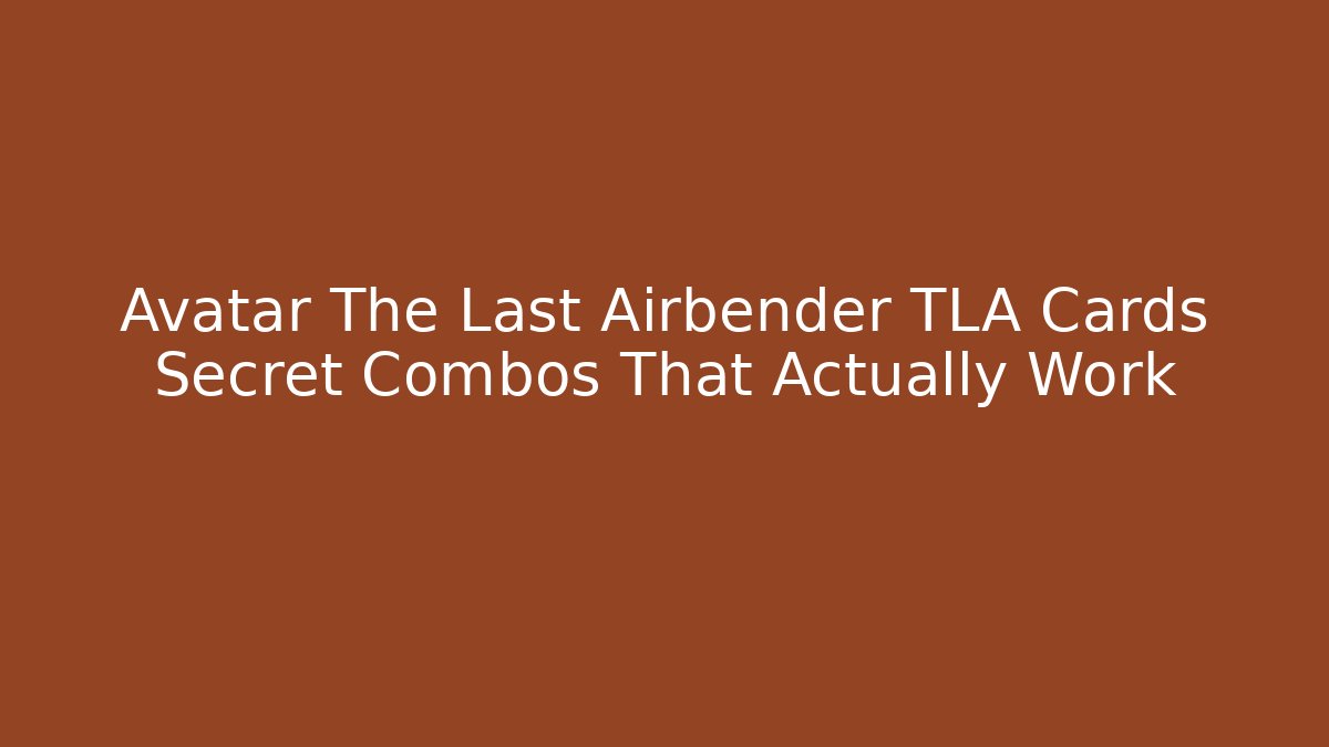 Avatar The Last Airbender TLA Cards Secret Combos That Actually Work - Boomer Naturals