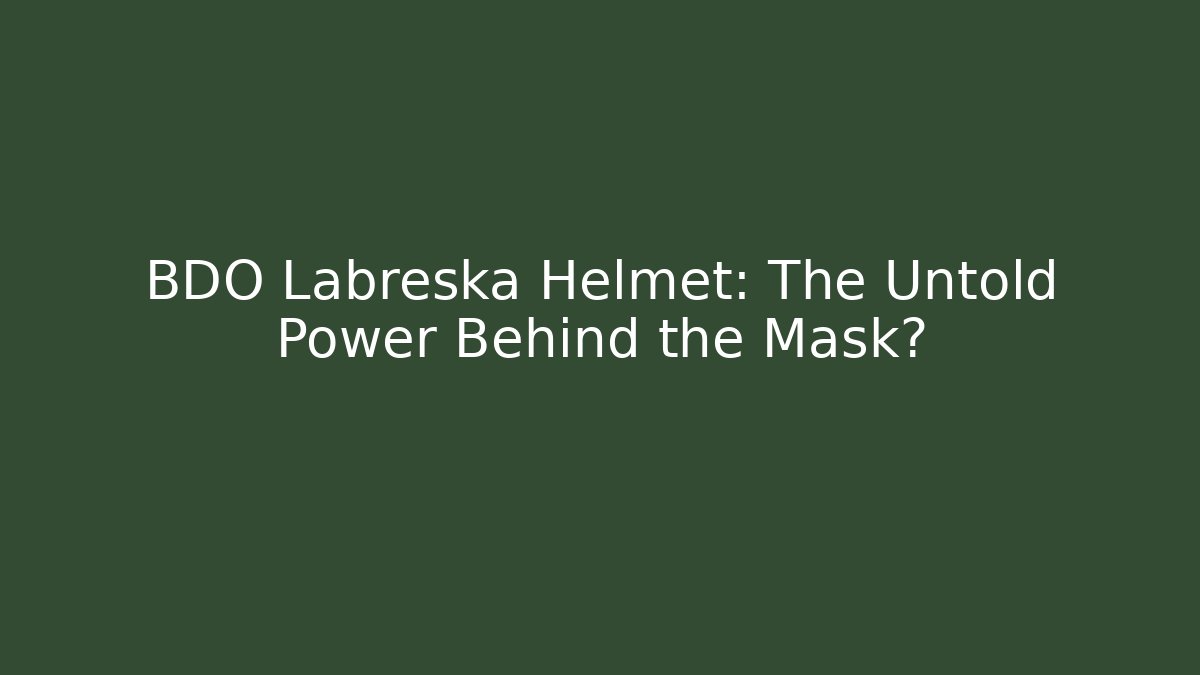 BDO Labreska Helmet: The Untold Power Behind the Mask?