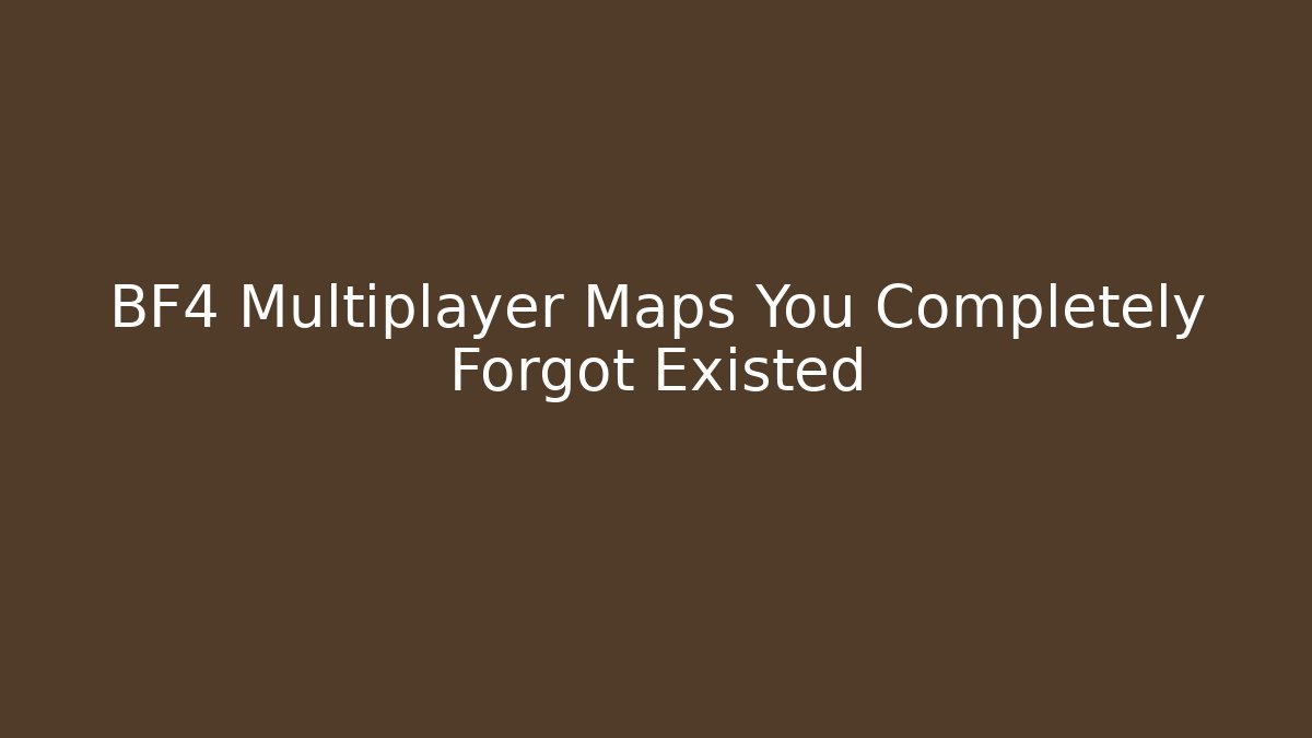 BF4 Multiplayer Maps You Completely Forgot Existed - Boomer Naturals