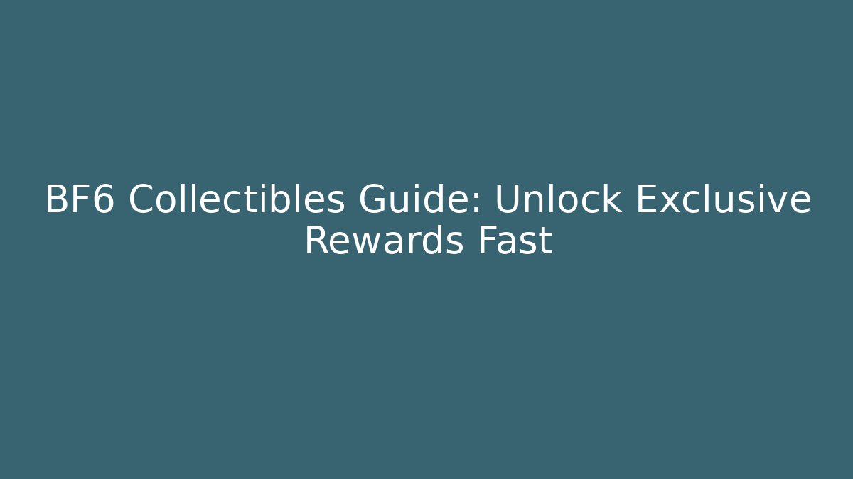 BF6 Collectibles Guide: Unlock Exclusive Rewards Fast