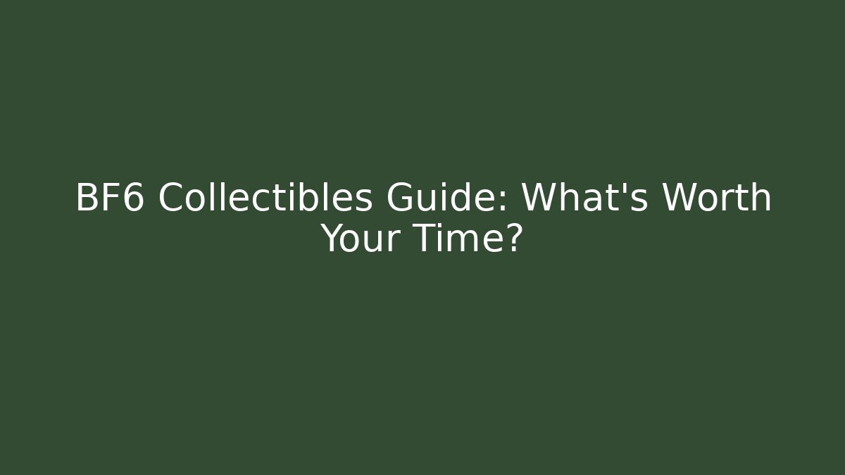 BF6 Collectibles Guide: What’s Worth Your Time?